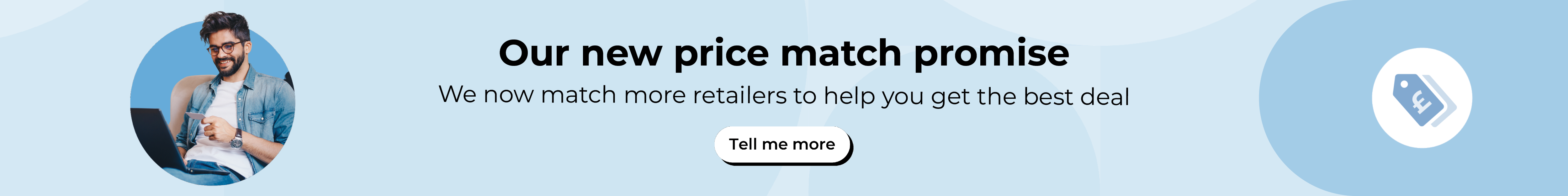 Find out more about our new price match promise so you get the best deals